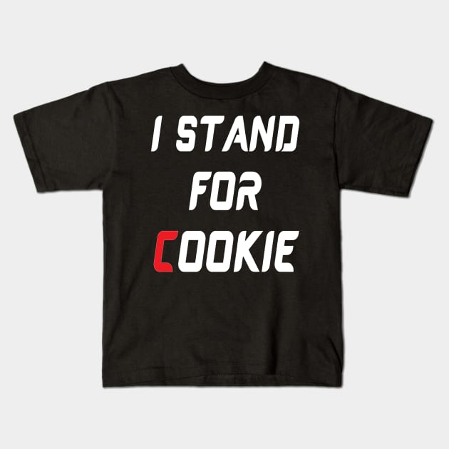 I stand for cookie Kids T-Shirt by Work Memes